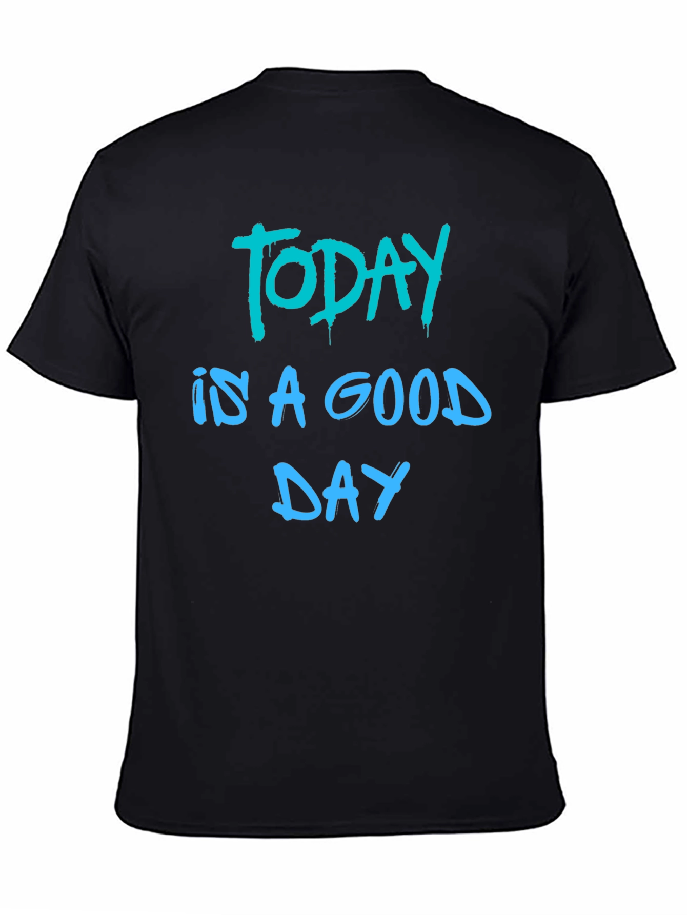 Today Is A Good Day Black T-Shirt
