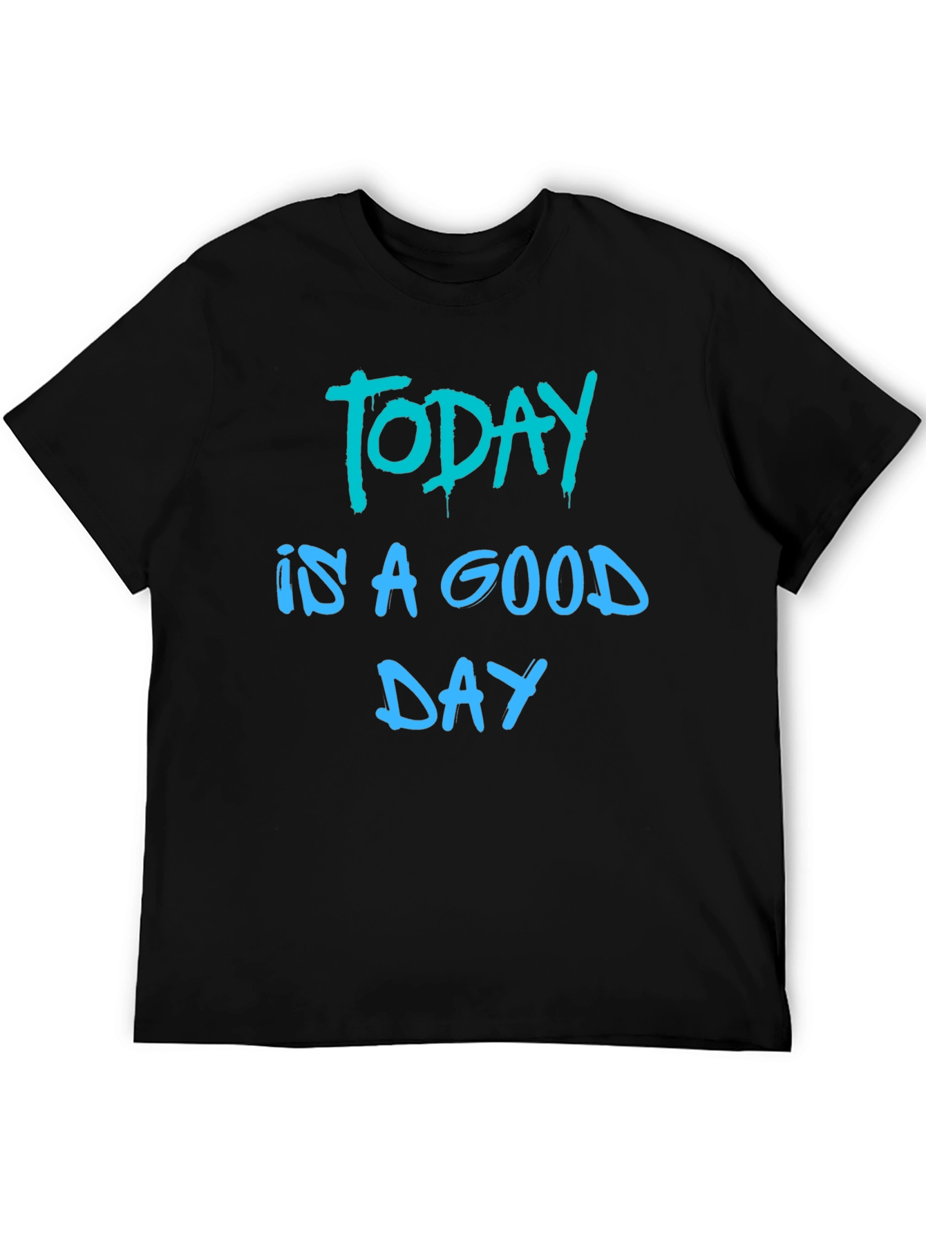 Today Is A Good Day Black T-Shirt