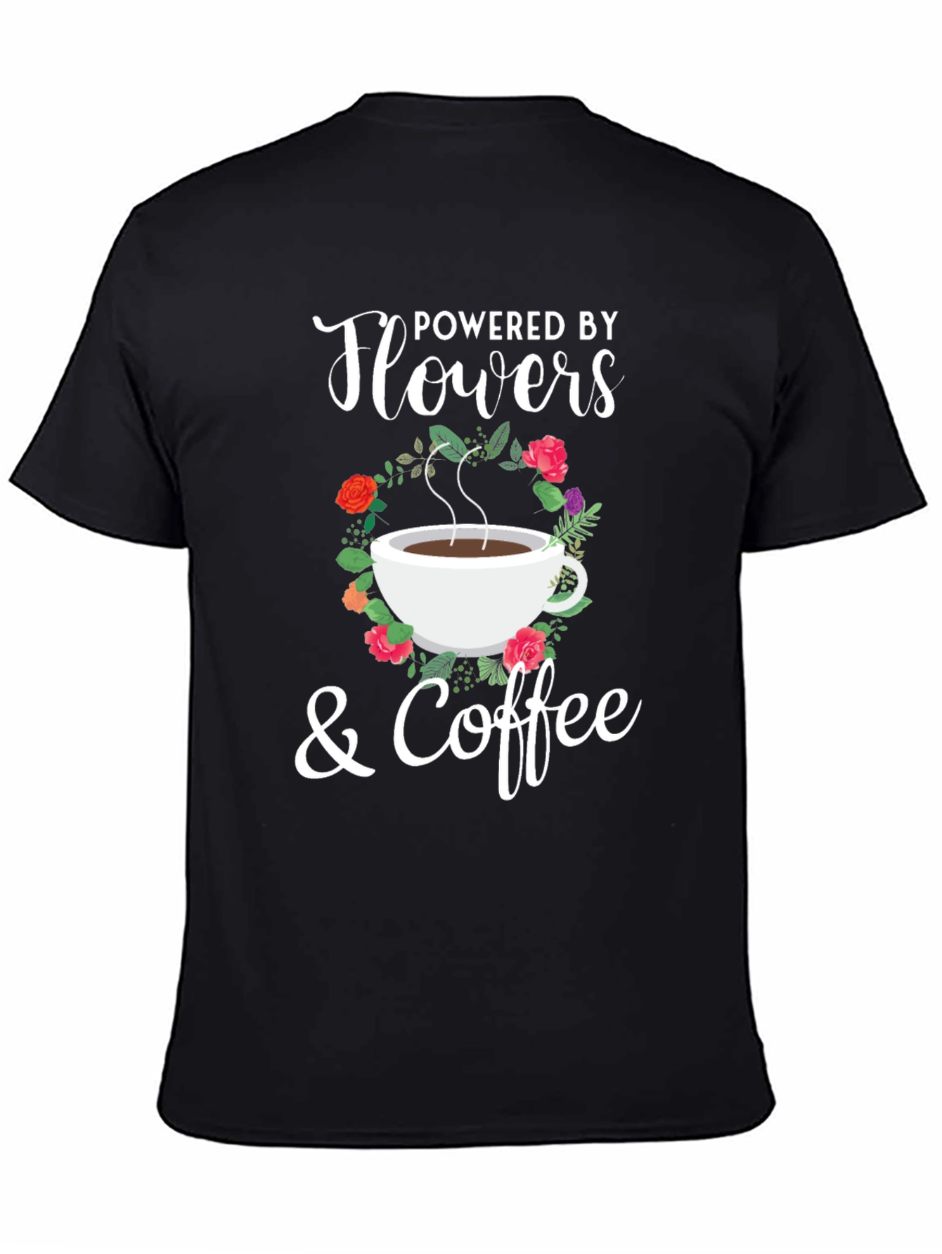 Powered By Flowers & Coffee Graphic T-Shirt