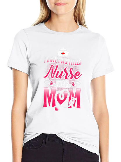 Nurse Mom T-Shirt - Two Titles