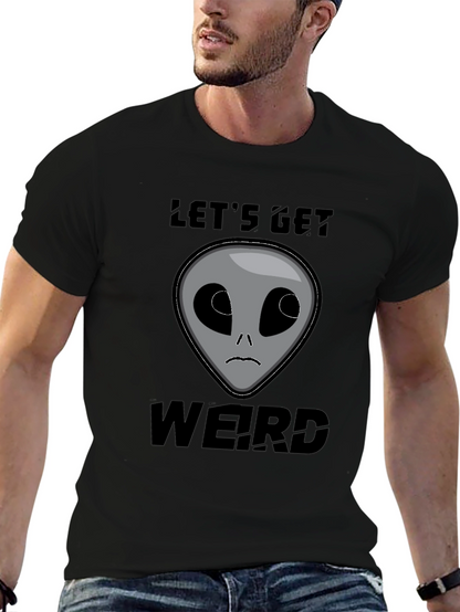 Lets Get Weird Alien T-Shirt