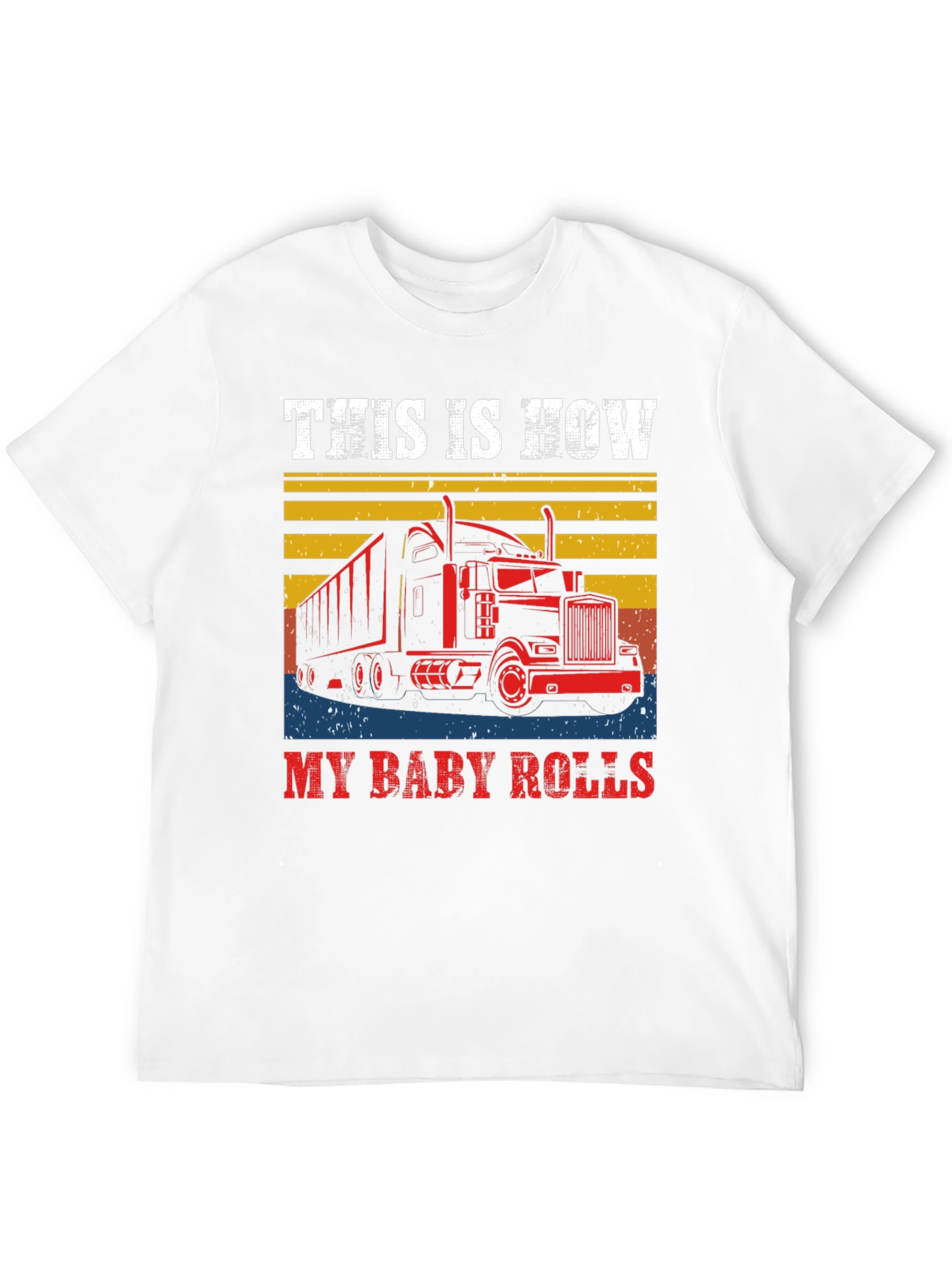 This is How My Baby Rolls T-Shirt Trucker Tee