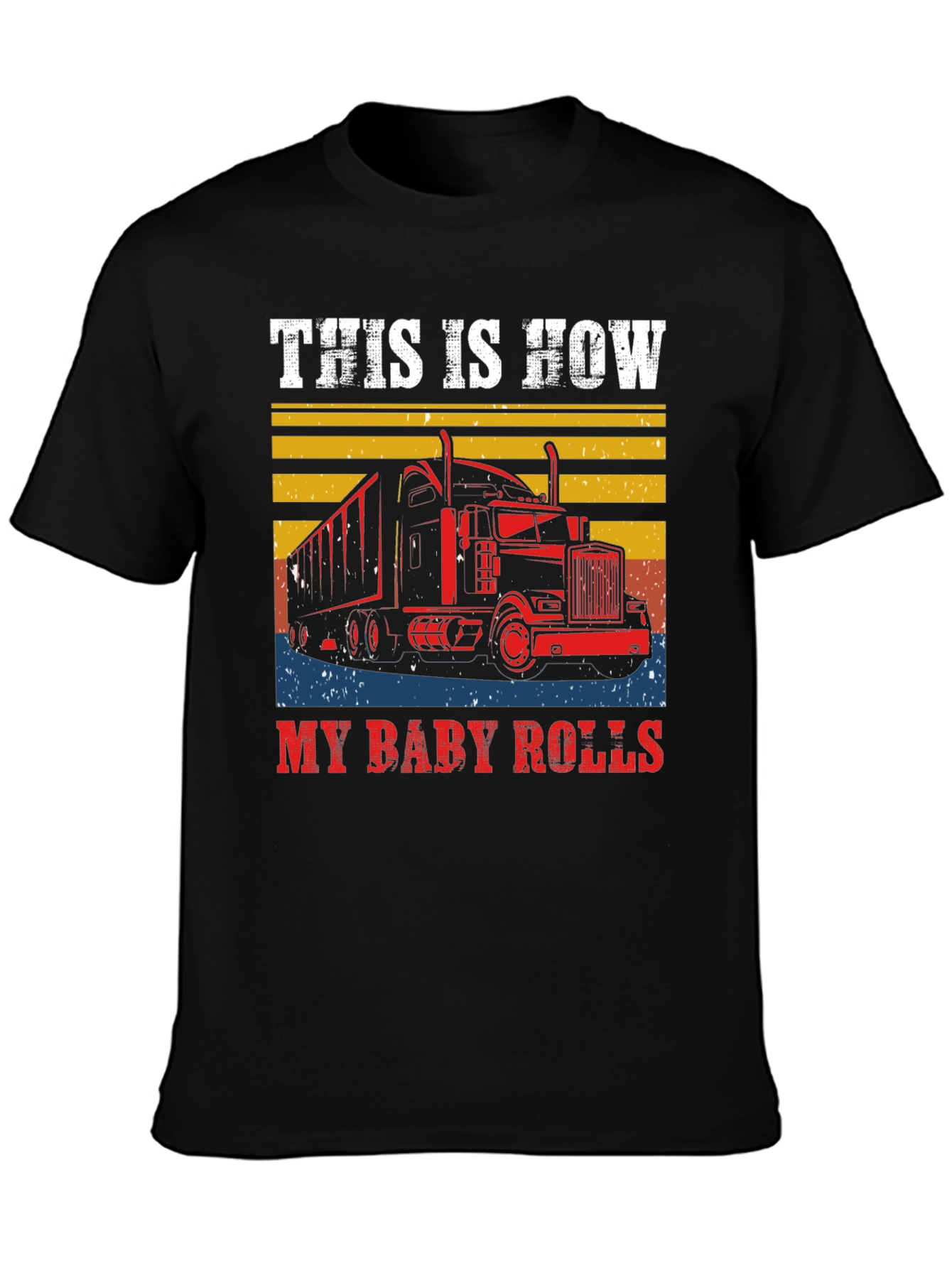 This is How My Baby Rolls T-Shirt Trucker Tee