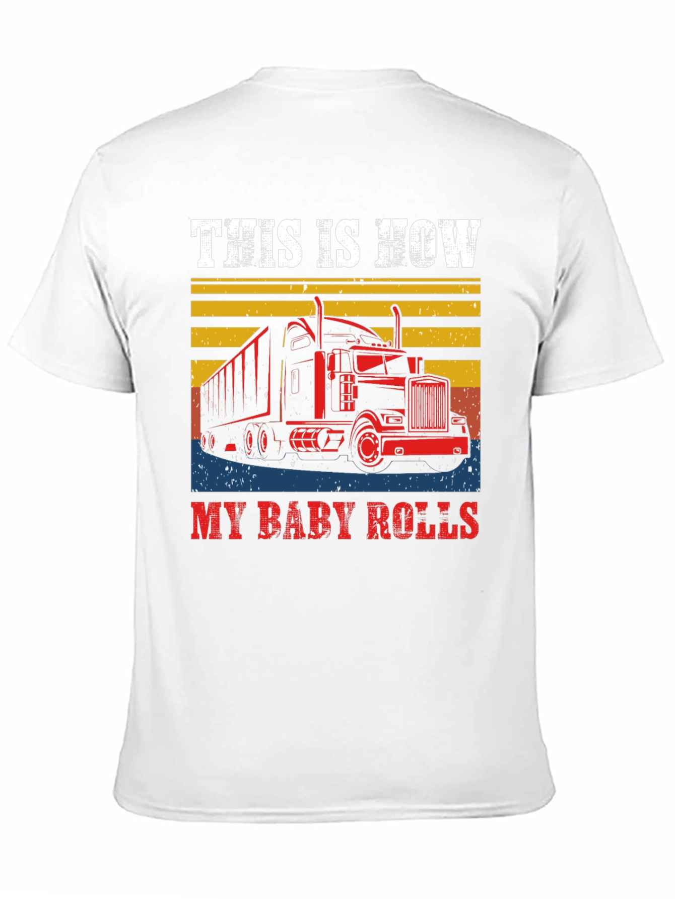 This is How My Baby Rolls T-Shirt Trucker Tee