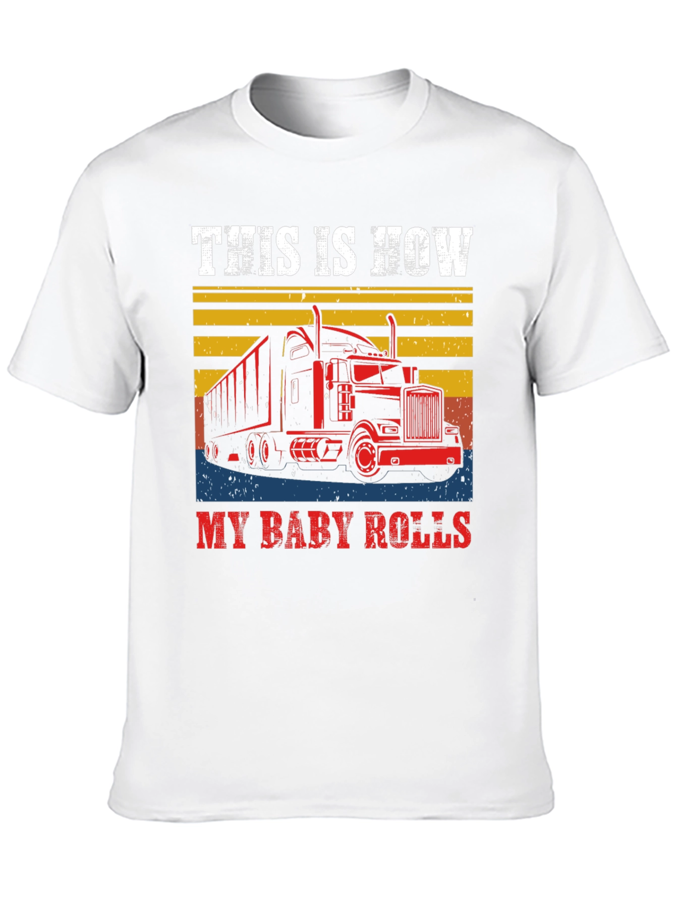 This is How My Baby Rolls T-Shirt Trucker Tee