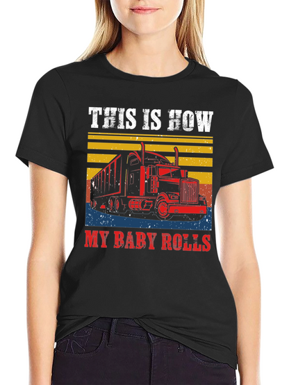 This is How My Baby Rolls T-Shirt Trucker Tee