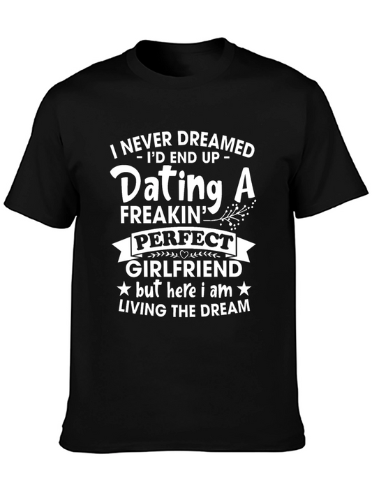 Dating A Freakin Perfect Girlfriend T-Shirt