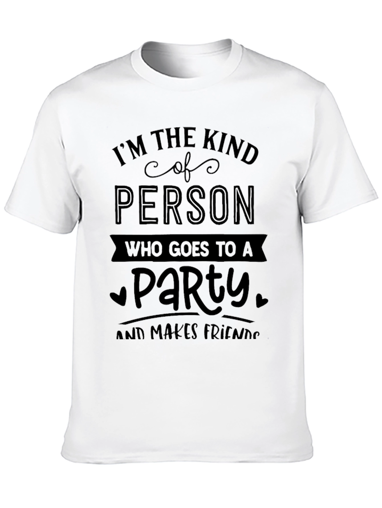Party Person T-Shirt - Makes Friends Easily