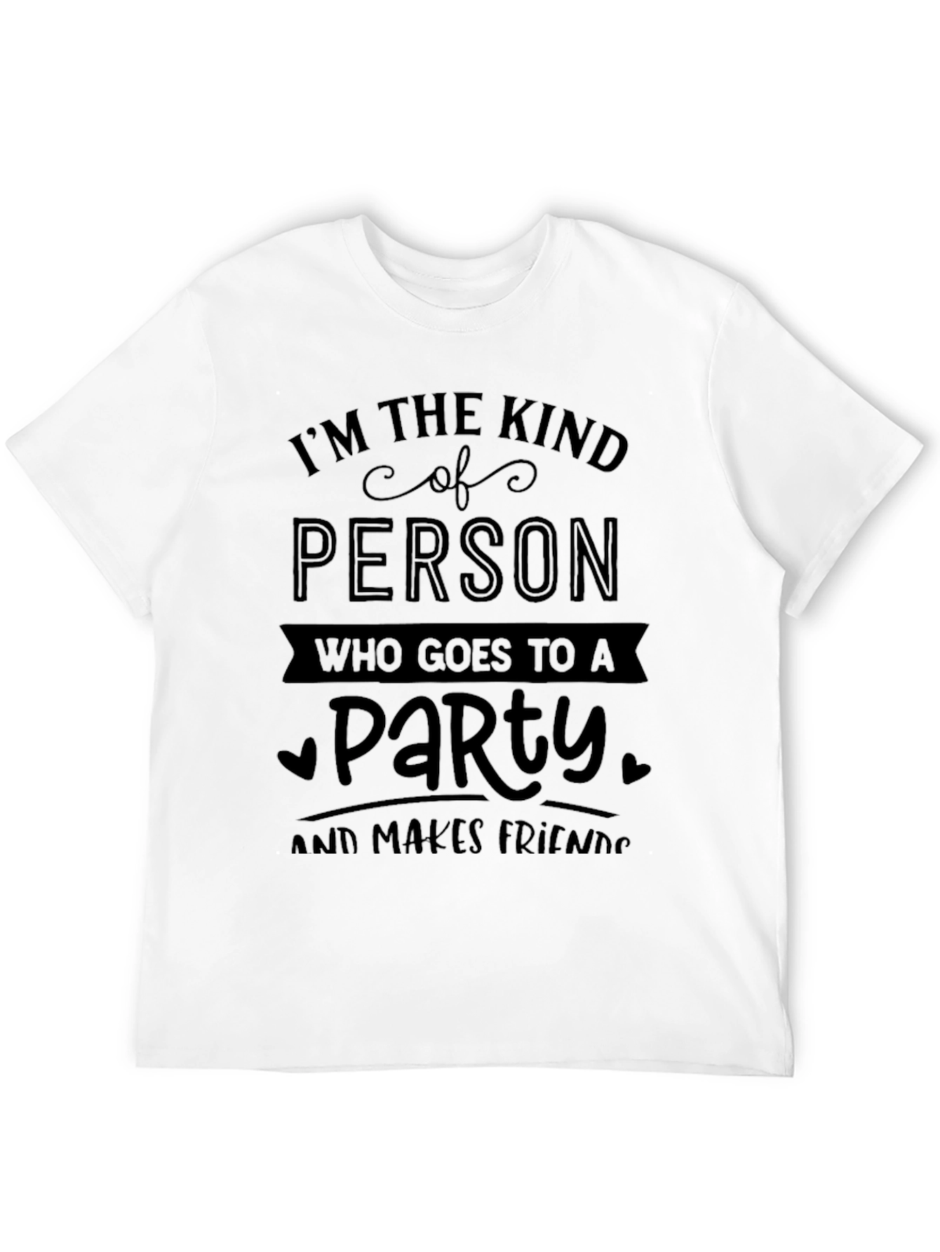 Party Person T-Shirt - Makes Friends Easily