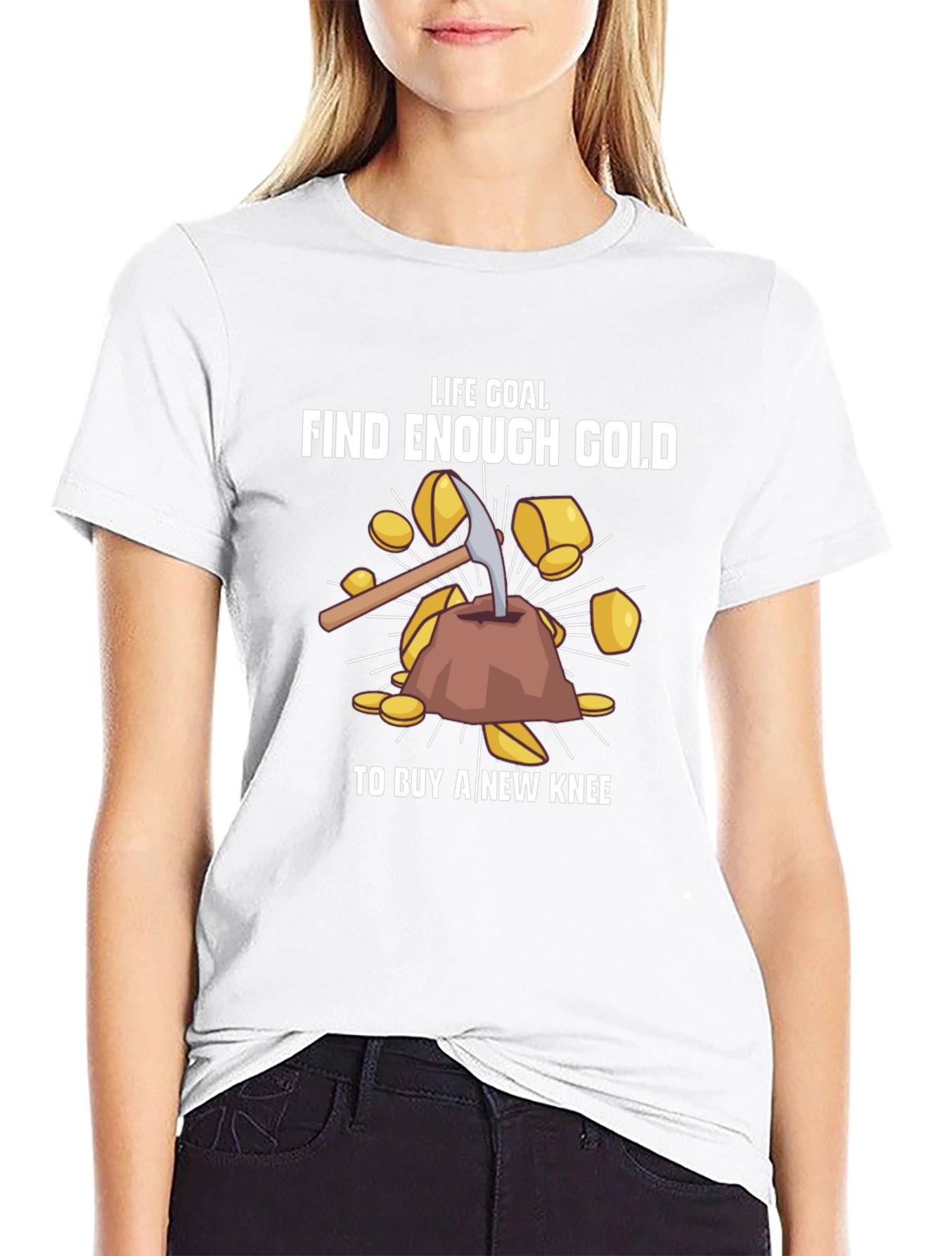 Life Goal: Find Enough Gold T-Shirt
