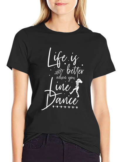 Life is Better Line Dance T-Shirt