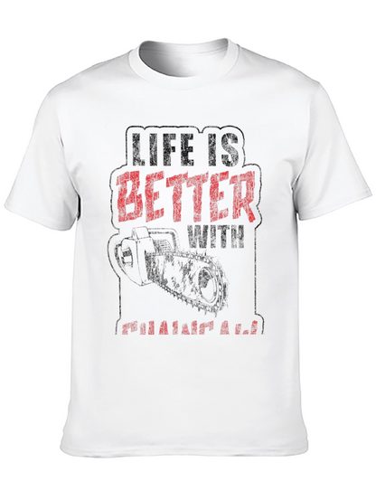 Life is Better with a Chainsaw Graphic Tee