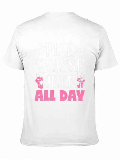 Ballet Dance T-Shirt - Plié Chassé Jeté All Day