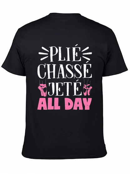 Ballet Dance T-Shirt - Plié Chassé Jeté All Day