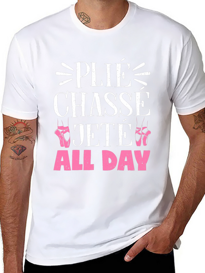 Ballet Dance T-Shirt - Plié Chassé Jeté All Day