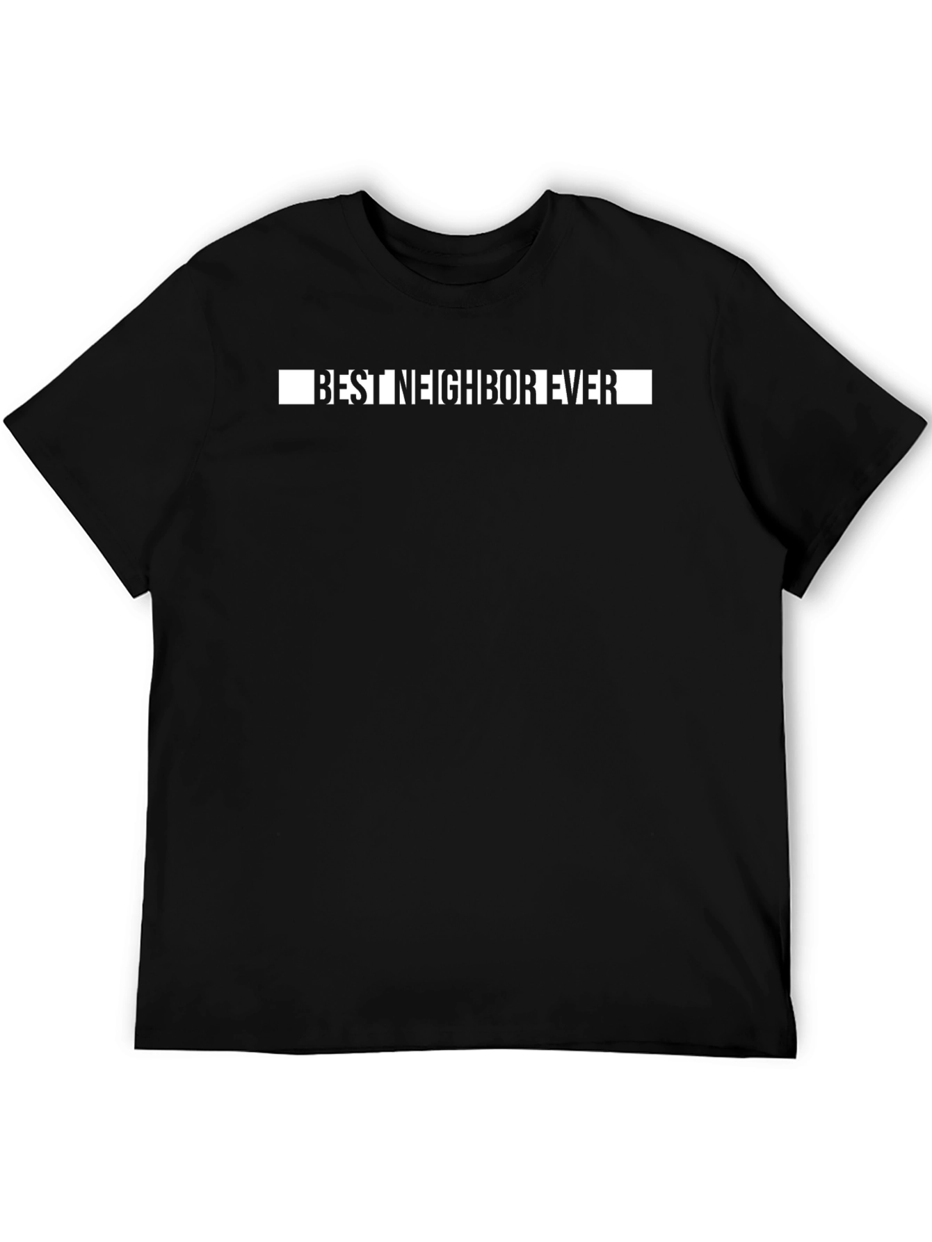 Best Neighbor Ever - Black T-Shirt