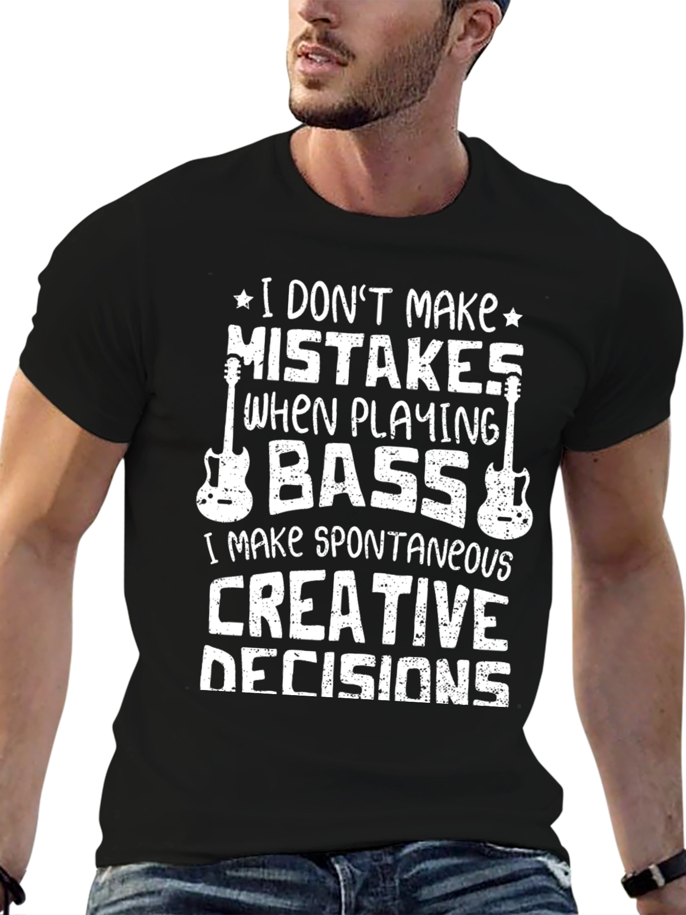 Bass Player T-Shirt: I Dont Make Mistakes Creative Decisions