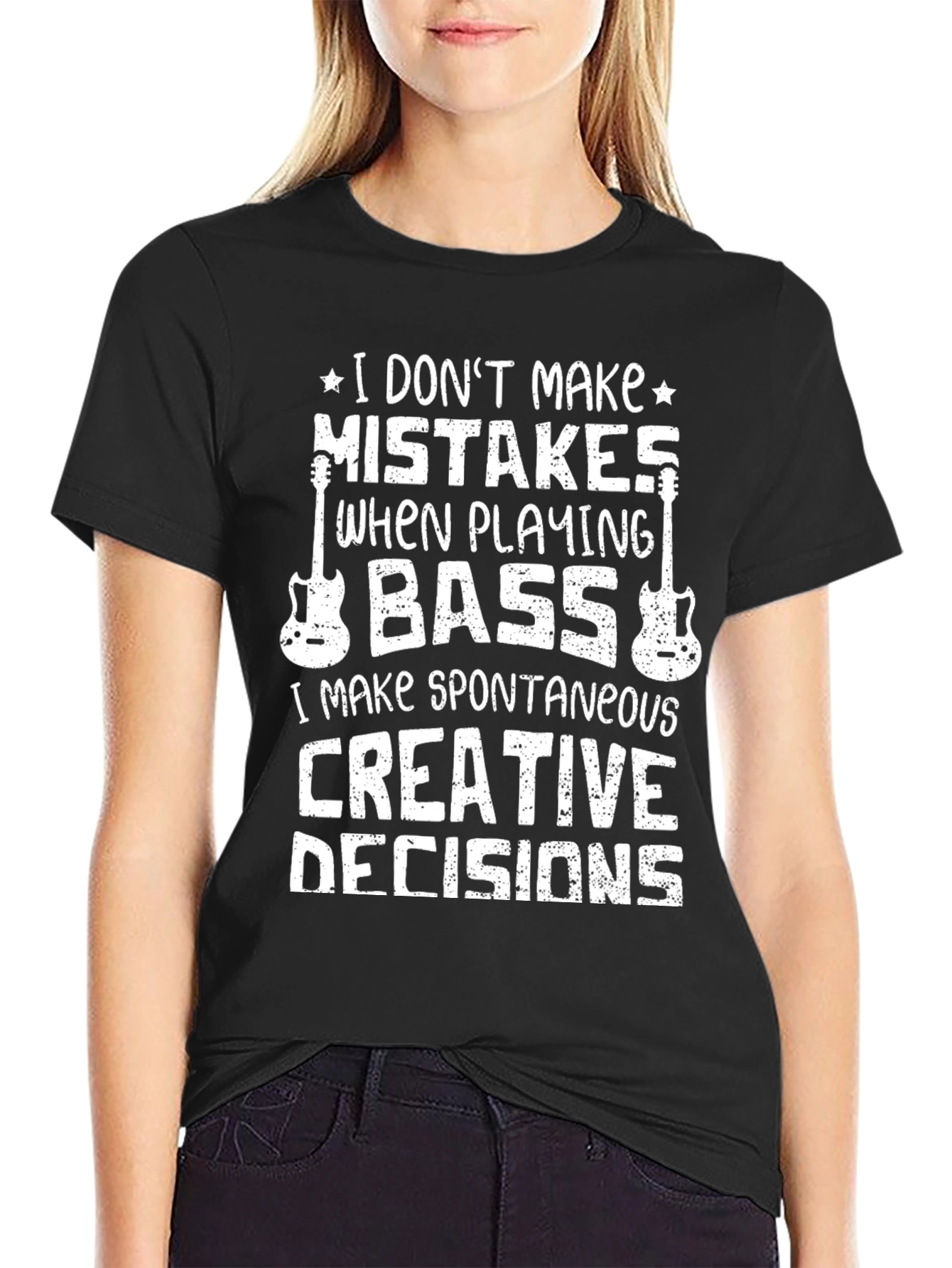 Bass Player T-Shirt: I Dont Make Mistakes Creative Decisions
