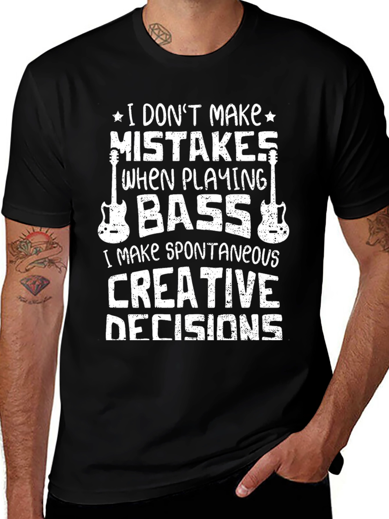 Bass Player T-Shirt: I Dont Make Mistakes Creative Decisions