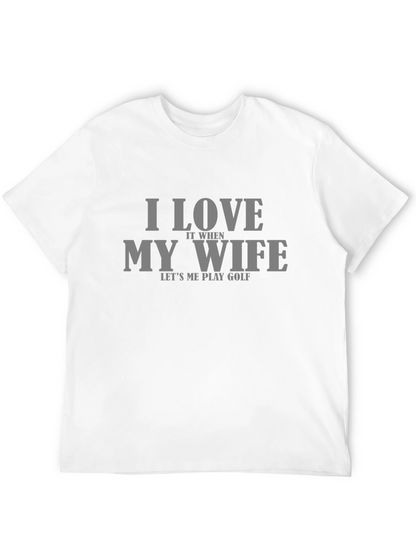 Funny Golf T-Shirt: I Love My Wife Golf Tee