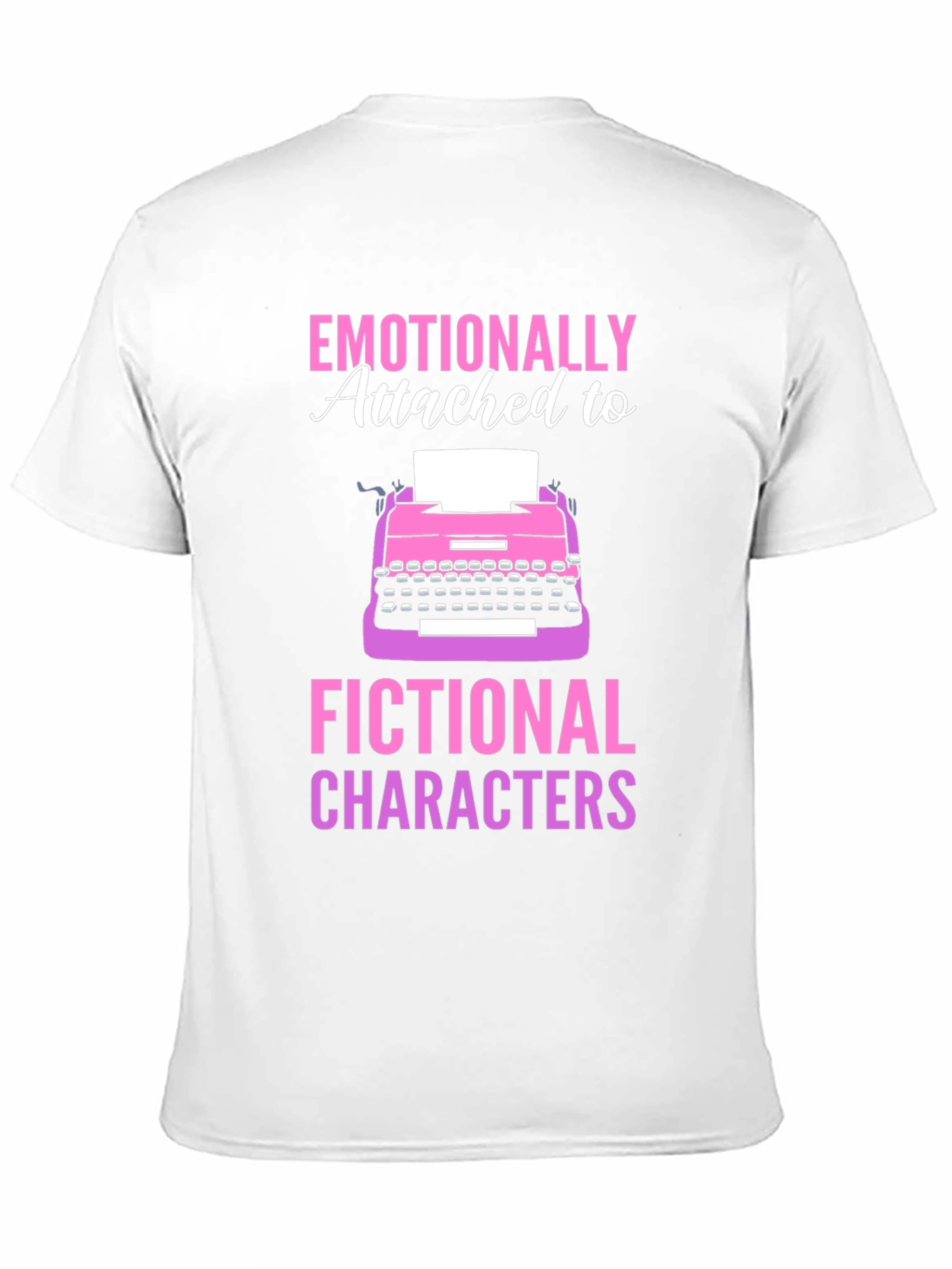 Emotionally Attached Fictional Characters T-Shirt