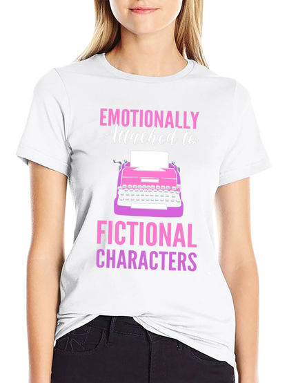 Emotionally Attached Fictional Characters T-Shirt