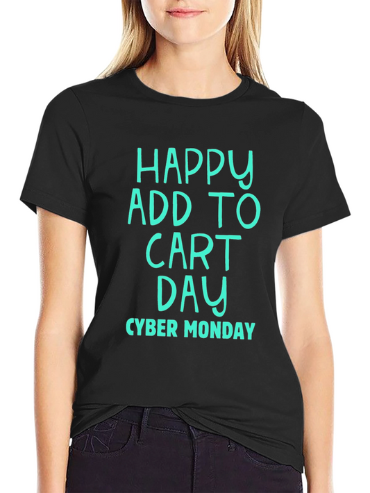 Happy Add To Cart Day Cyber Monday T-Shirt