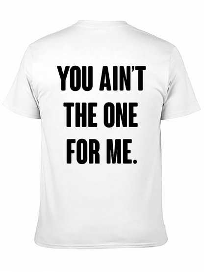 You Aint The One For Me Graphic Tee