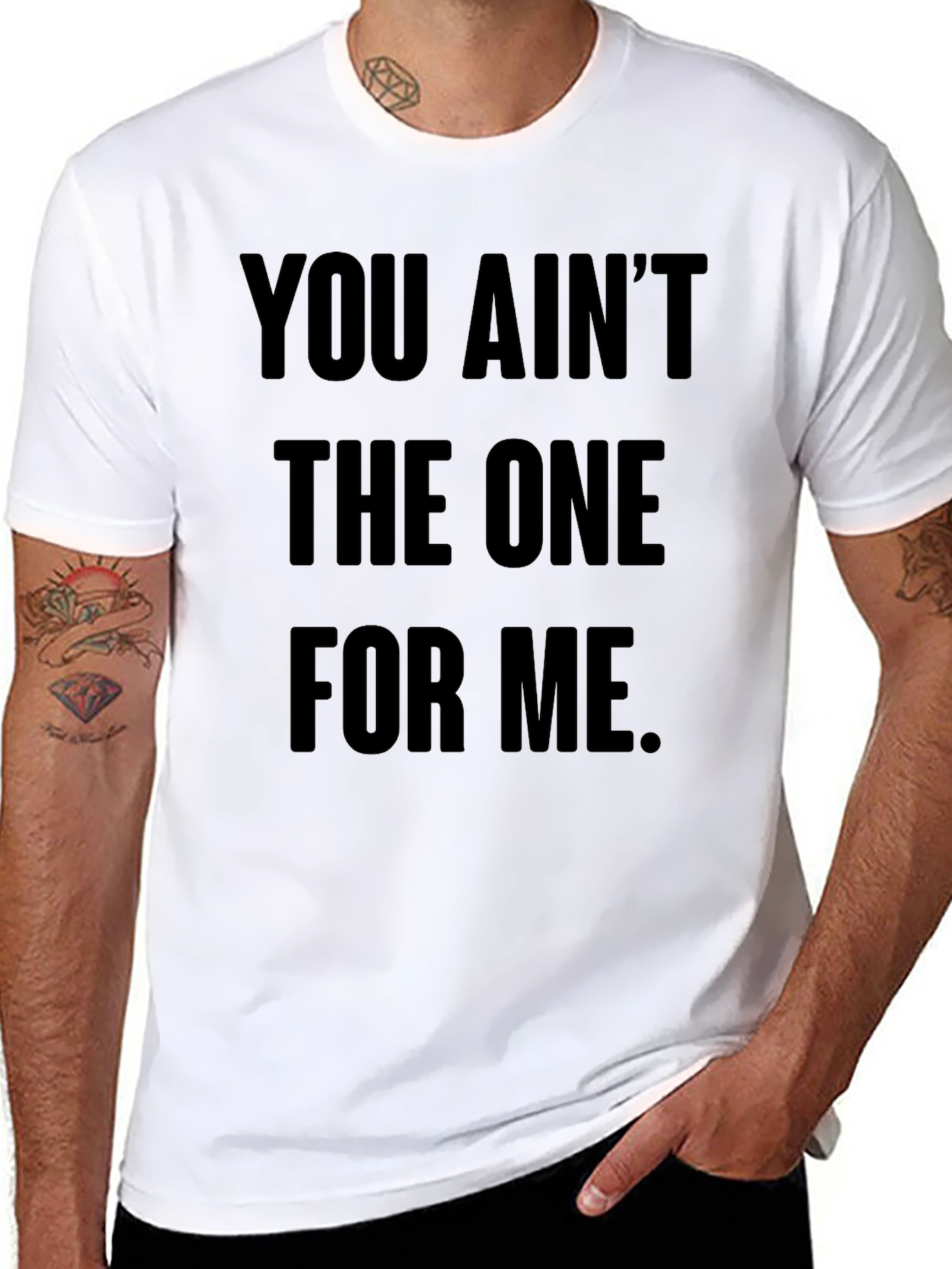 You Aint The One For Me Graphic Tee