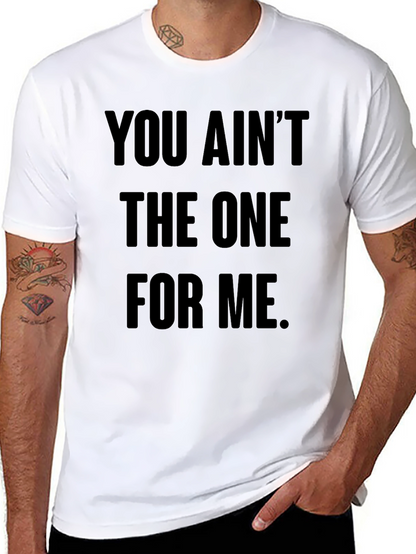 You Aint The One For Me Graphic Tee