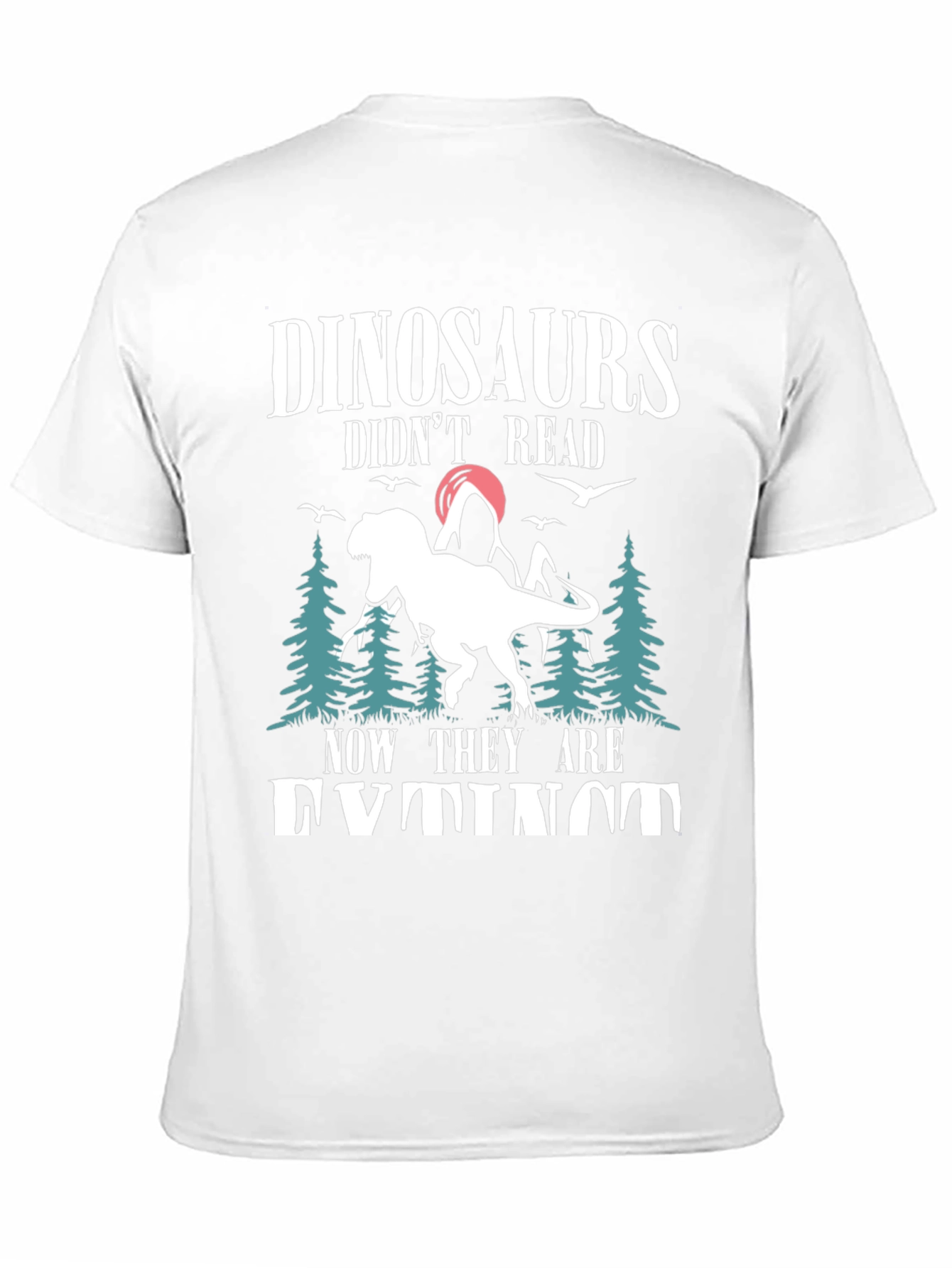 Dinosaurs Didnt Read T-Shirt - Funny Extinct Dino Tee