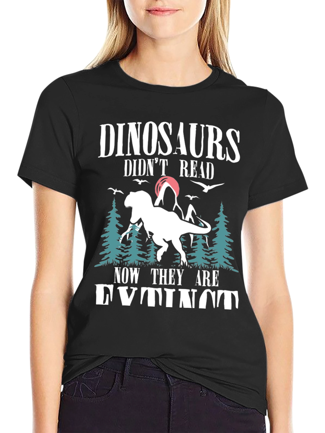 Dinosaurs Didnt Read T-Shirt - Funny Extinct Dino Tee