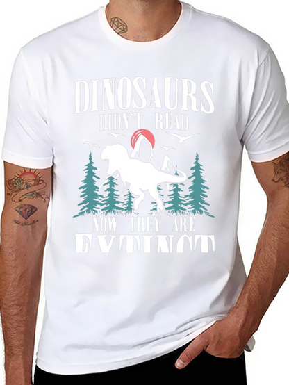 Dinosaurs Didnt Read T-Shirt - Funny Extinct Dino Tee