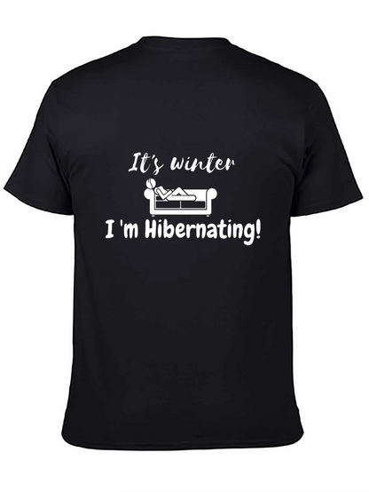 Its Winter Im Hibernating! T-Shirt