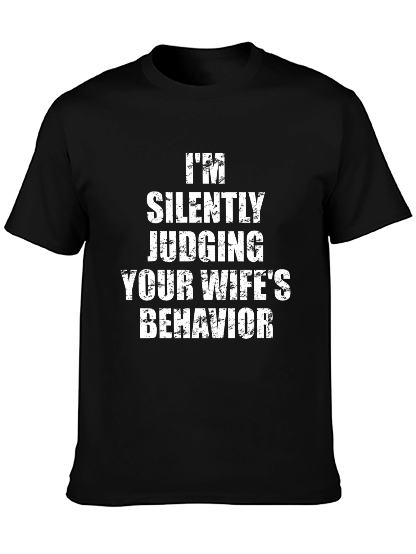 Humorous Judging Your Wifes Behavior Graphic Tee