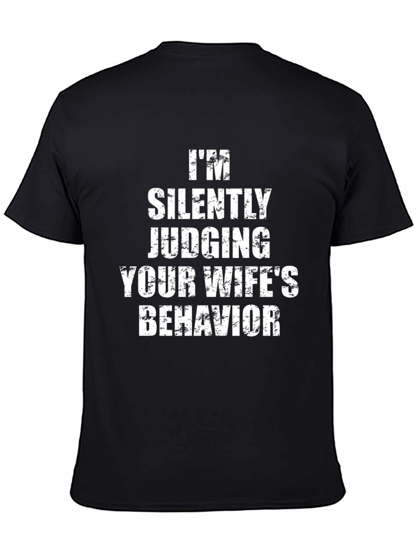 Humorous Judging Your Wifes Behavior Graphic Tee