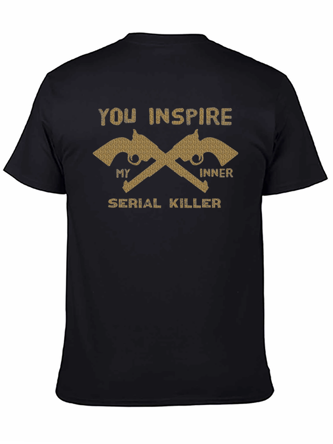 You Inspire My Inner Serial Killer T-Shirt