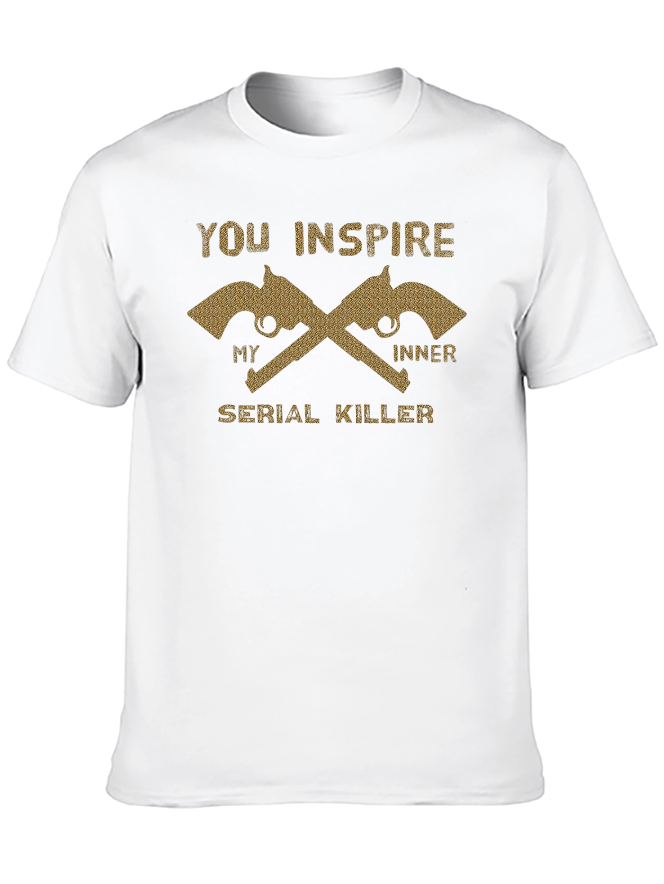 You Inspire My Inner Serial Killer T-Shirt