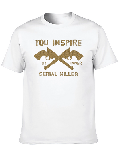 You Inspire My Inner Serial Killer T-Shirt