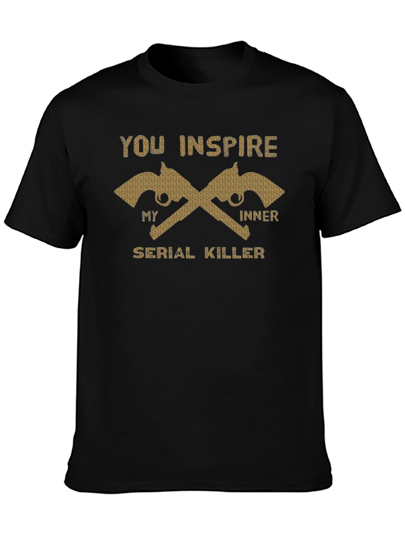 You Inspire My Inner Serial Killer T-Shirt