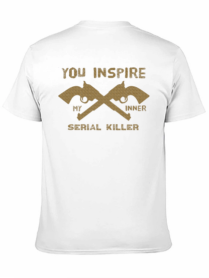 You Inspire My Inner Serial Killer T-Shirt