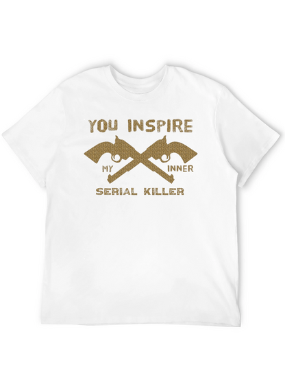 You Inspire My Inner Serial Killer T-Shirt