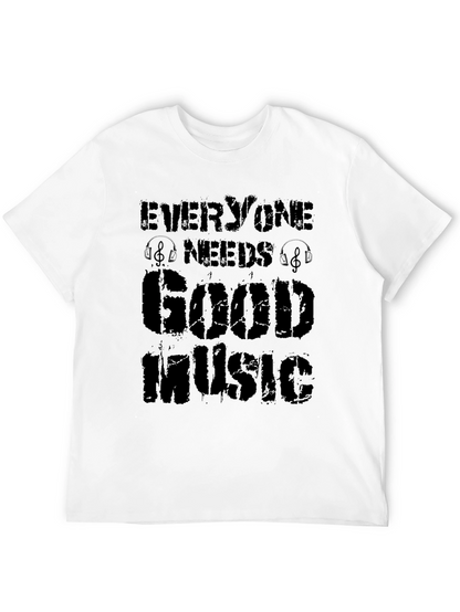Everyone Needs Good Music T-Shirt