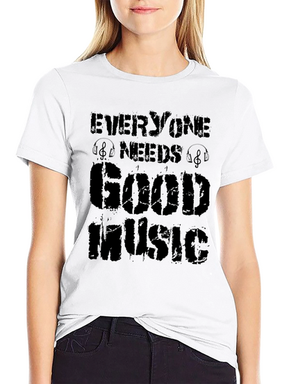 Everyone Needs Good Music T-Shirt