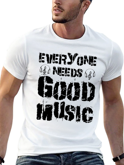 Everyone Needs Good Music T-Shirt