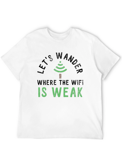 Lets Wander Where the Wifi is Weak Graphic Tee