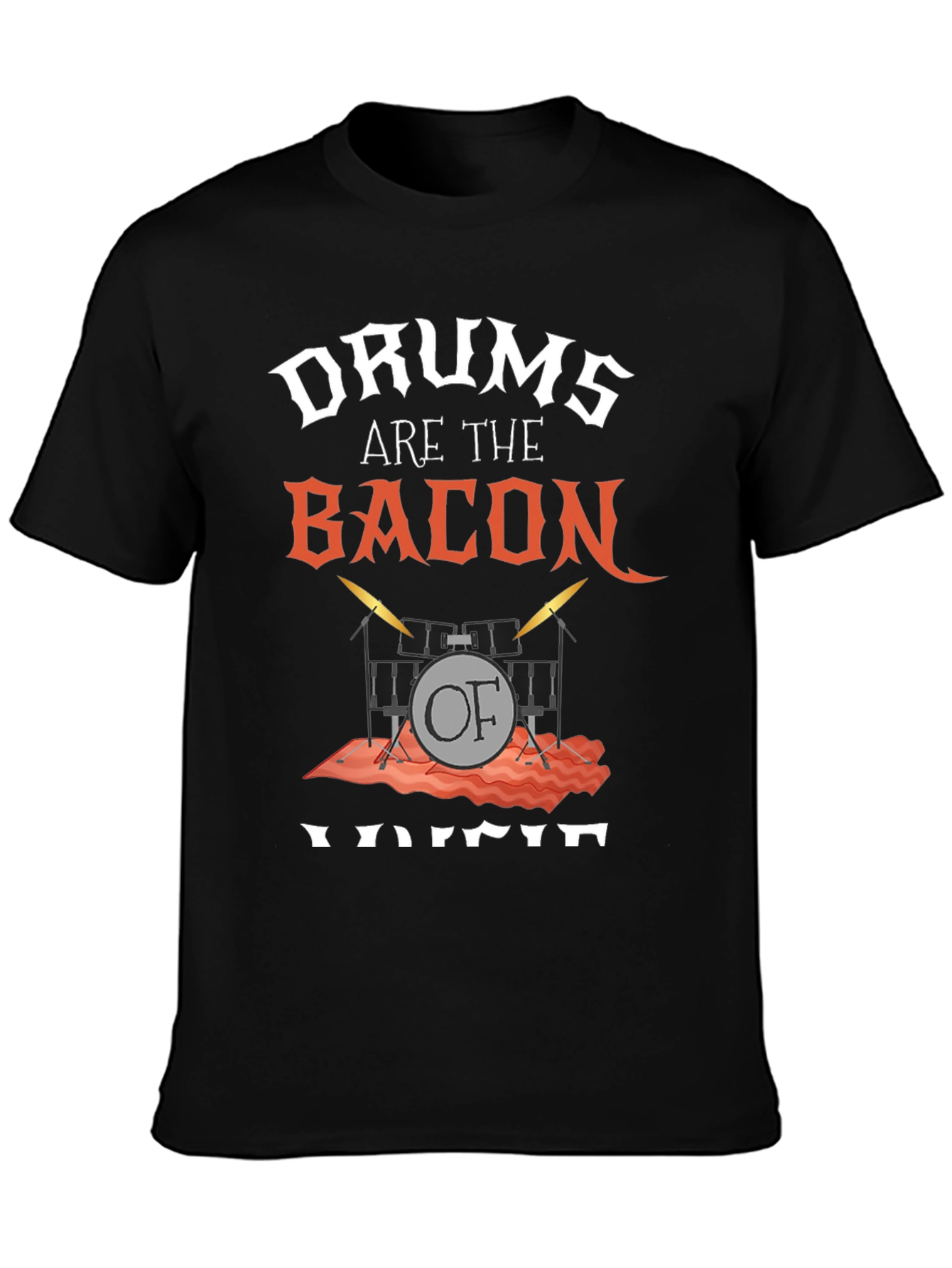 Drums Are The Bacon Of Voice T-Shirt