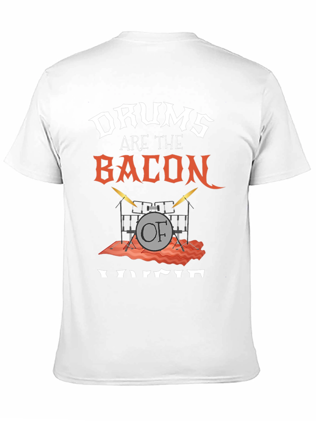 Drums Are The Bacon Of Voice T-Shirt