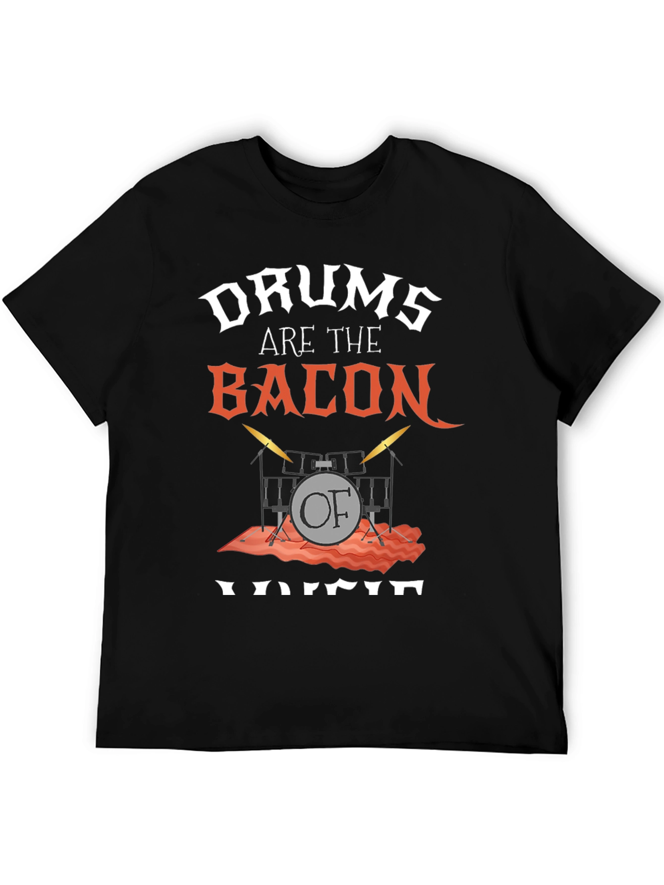 Drums Are The Bacon Of Voice T-Shirt
