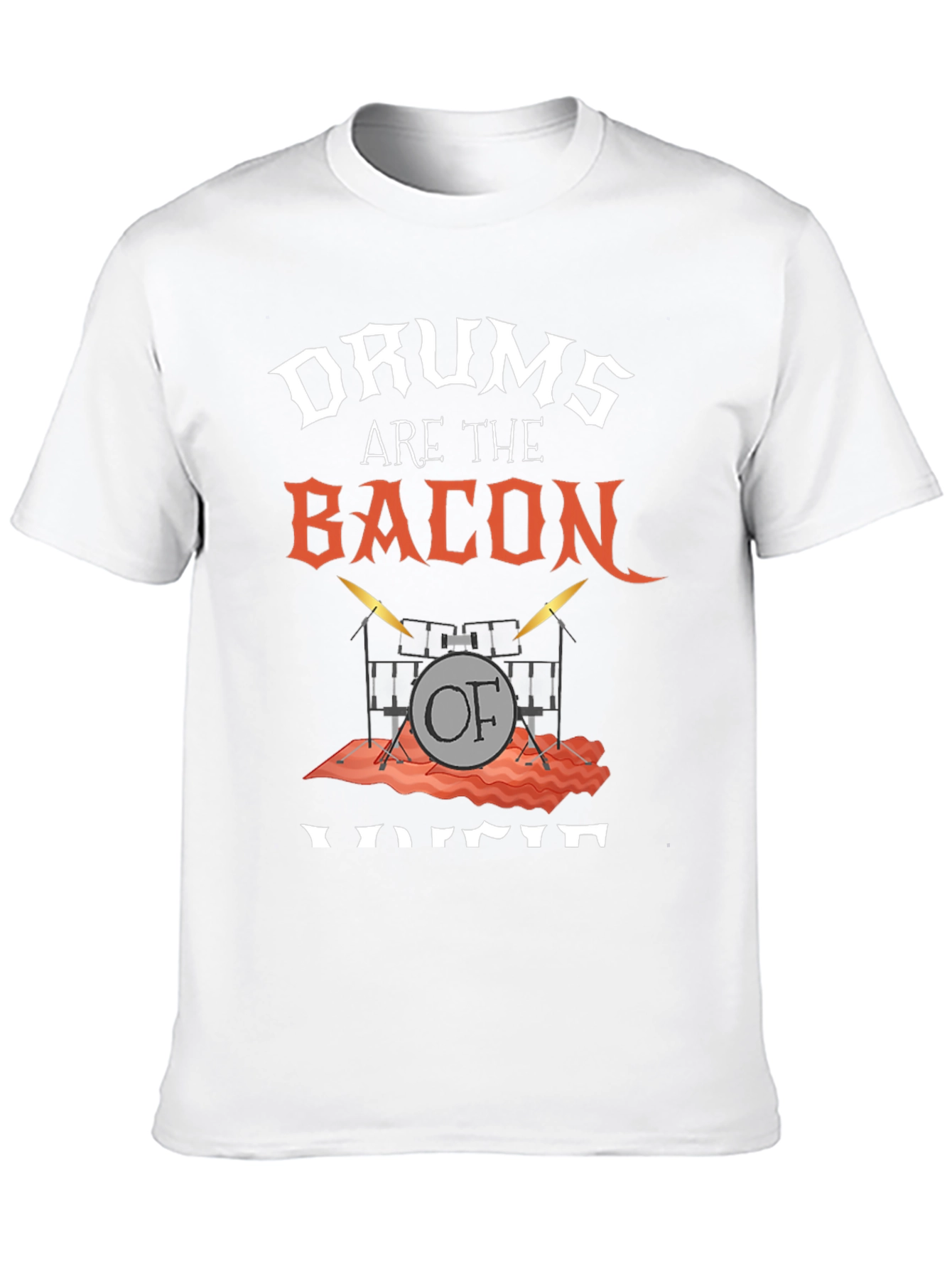 Drums Are The Bacon Of Voice T-Shirt